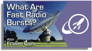 What Are Fast Radio Bursts? – Universe Today